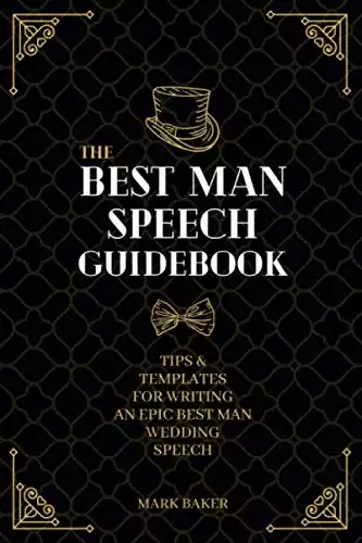 The Best Man Speech Guidebook: Tips and Templates for Writing an Epic Best Man Speech